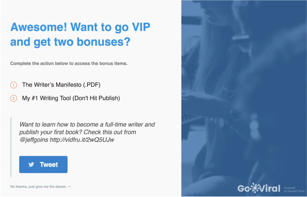 "Awesome! Want to go VIP and get two bonuses? (1) The Writer's Manifesto (2) My #1 Writing Tool"