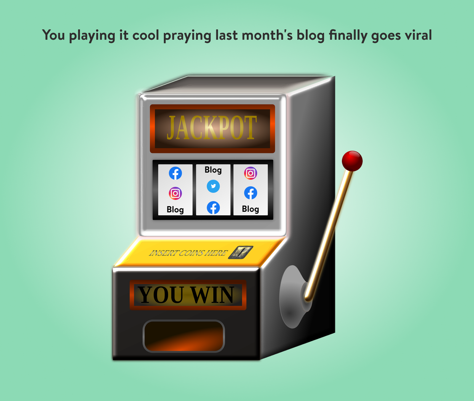 You playing it cool praying last month's blog finally goes viral
