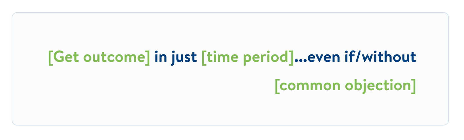 [Get outcome] in just [time period]... even if/without [common objection].