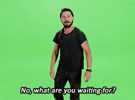 Shia Labeouf GIF: "No, what are you waiting for? Do it!"